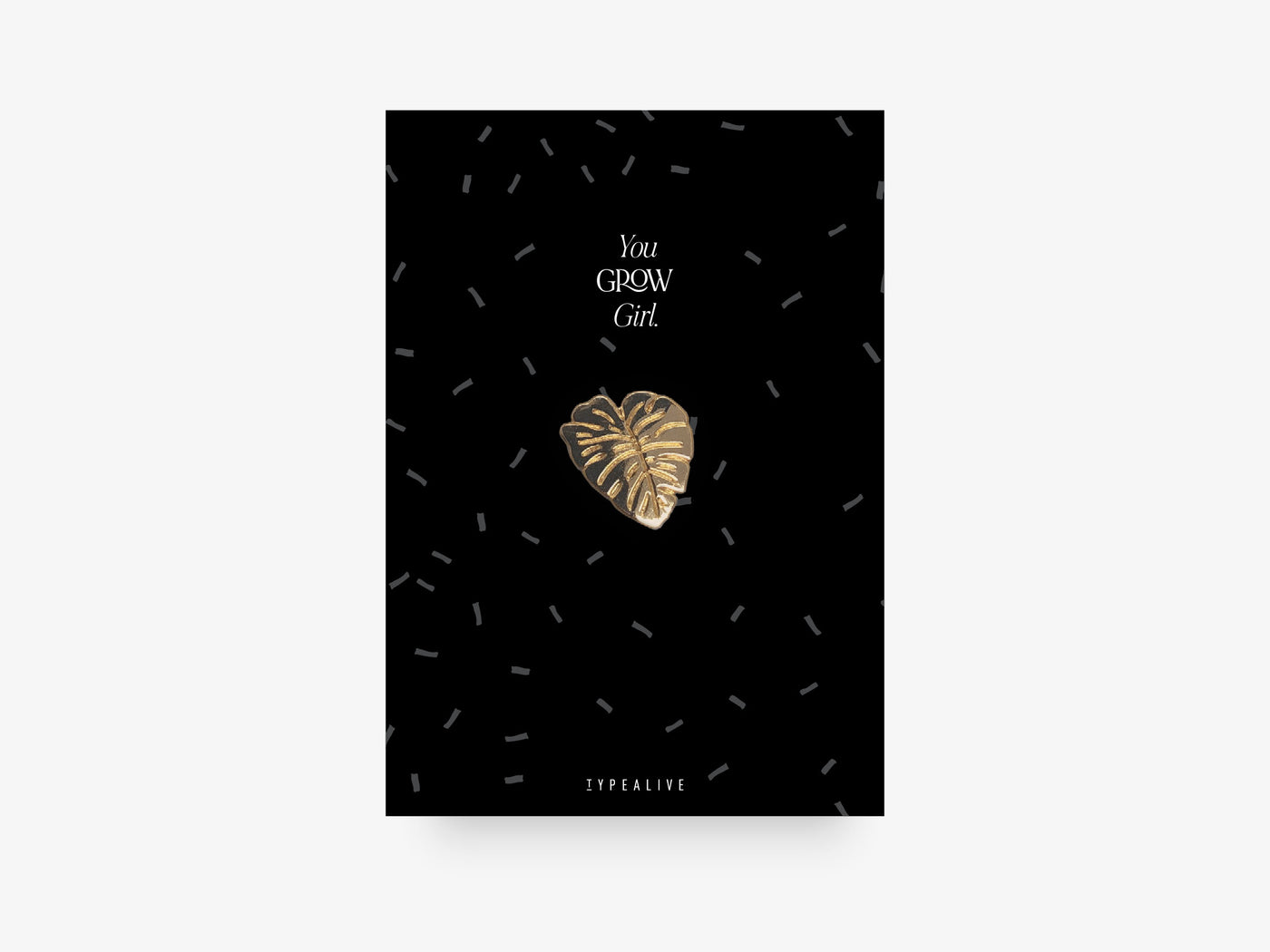 typealive - Pin / SOLID "You Grow Girl"