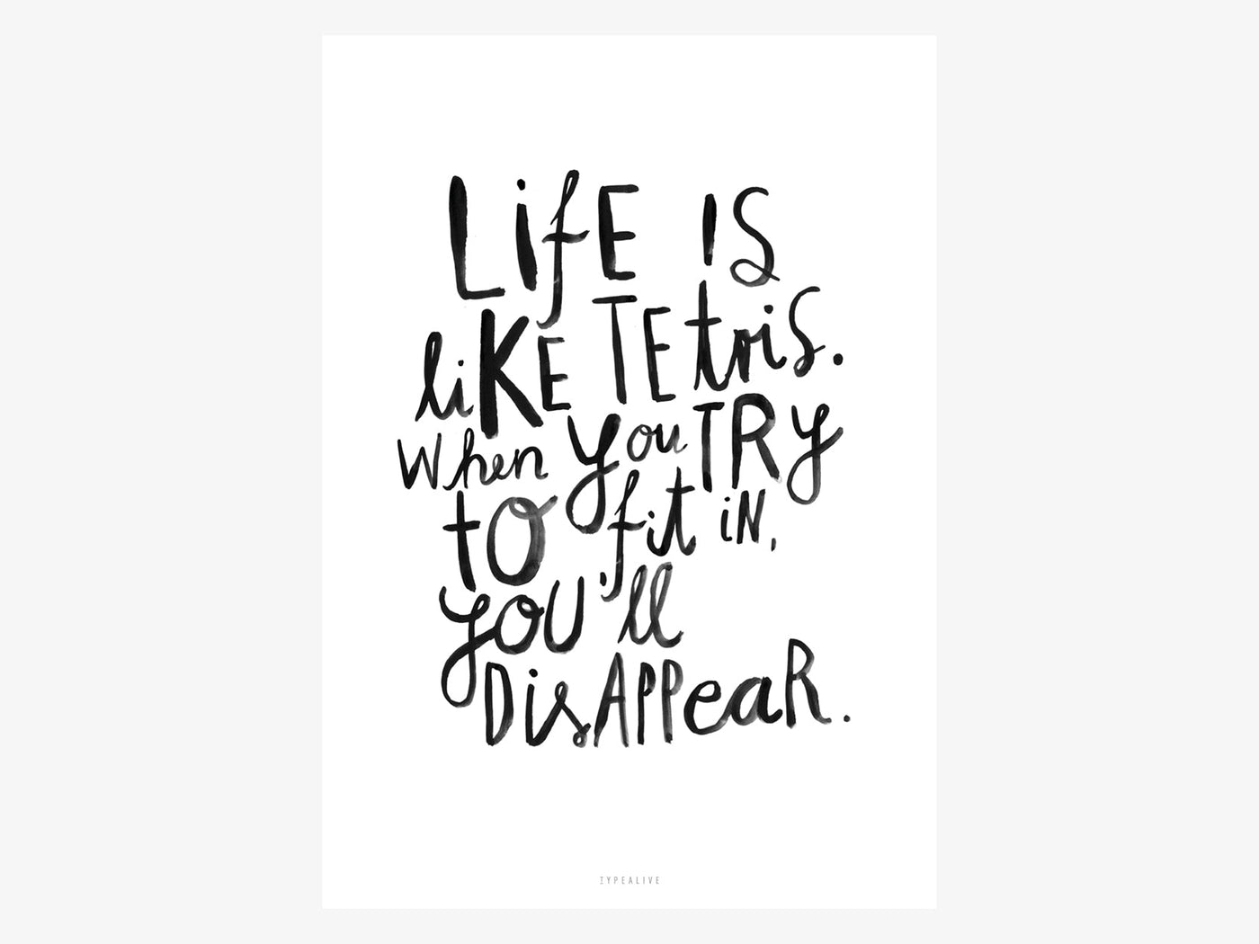 Print / Life Is